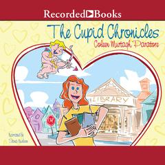 The Cupid Chronicles Audiobook, by Coleen Murtagh Paratore