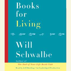 Books for Living: Some Thoughts on Reading, Reflecting, and Embracing Life Audiobook, by 