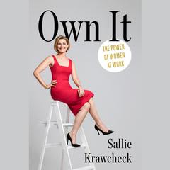 Own It: The Power of Women at Work Audiobook, by Sallie Krawcheck