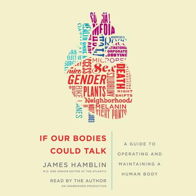 If Our Bodies Could Talk: A Guide to Operating and Maintaining a Human Body Audiobook, by James Hamblin