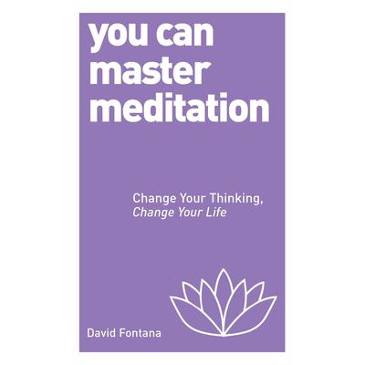 You Can Master Meditation: Change Your Mind, Change Your Life Audiobook, by 