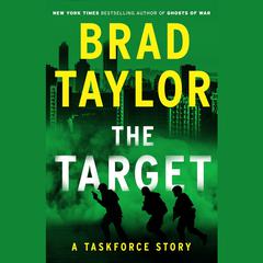 The Target: A Taskforce Story, Featuring an Excerpt from Ring of Fire Audiobook, by Brad Taylor