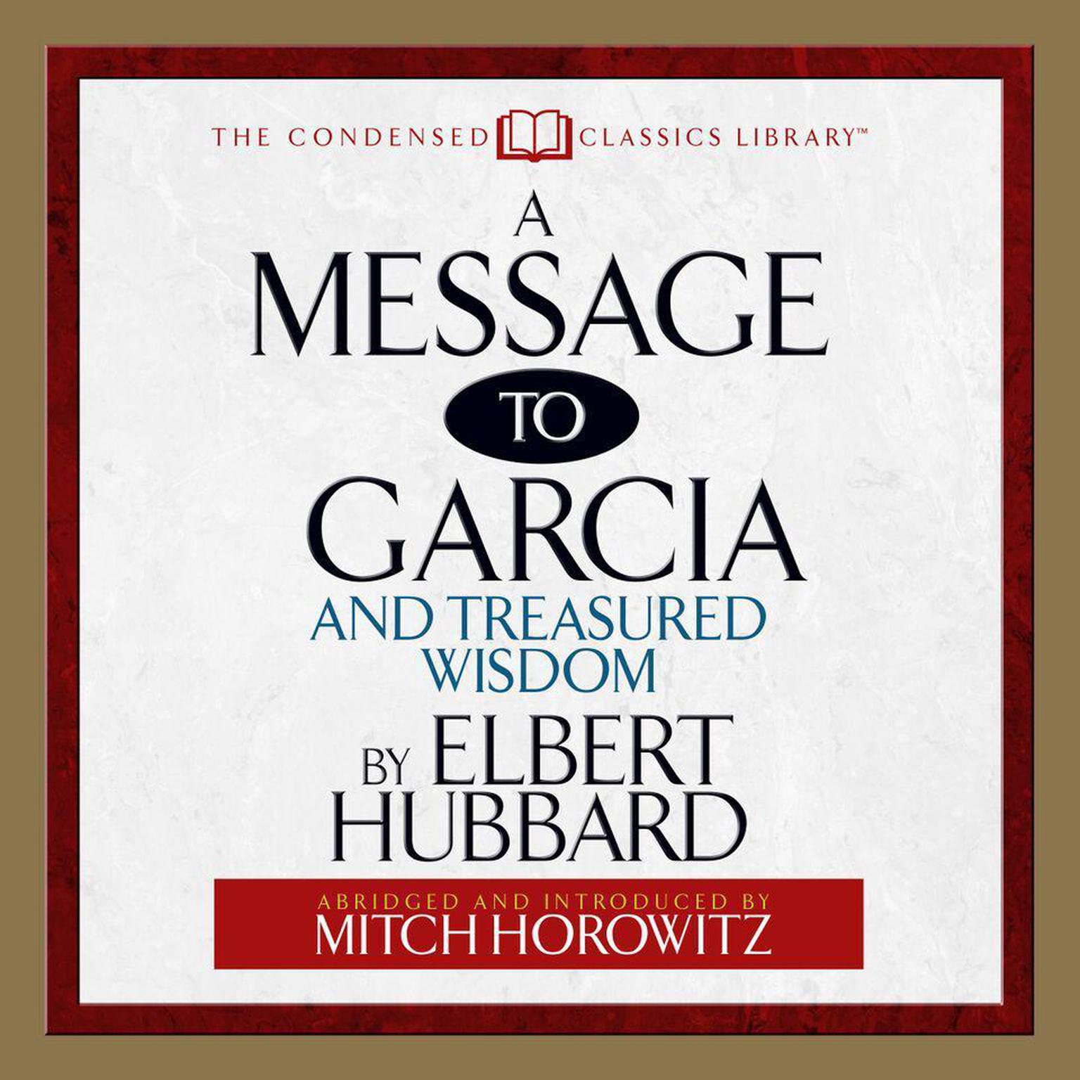 A Message to Garcia (Abridged): And Treasured Wisdom Audiobook, by Elbert Hubbard