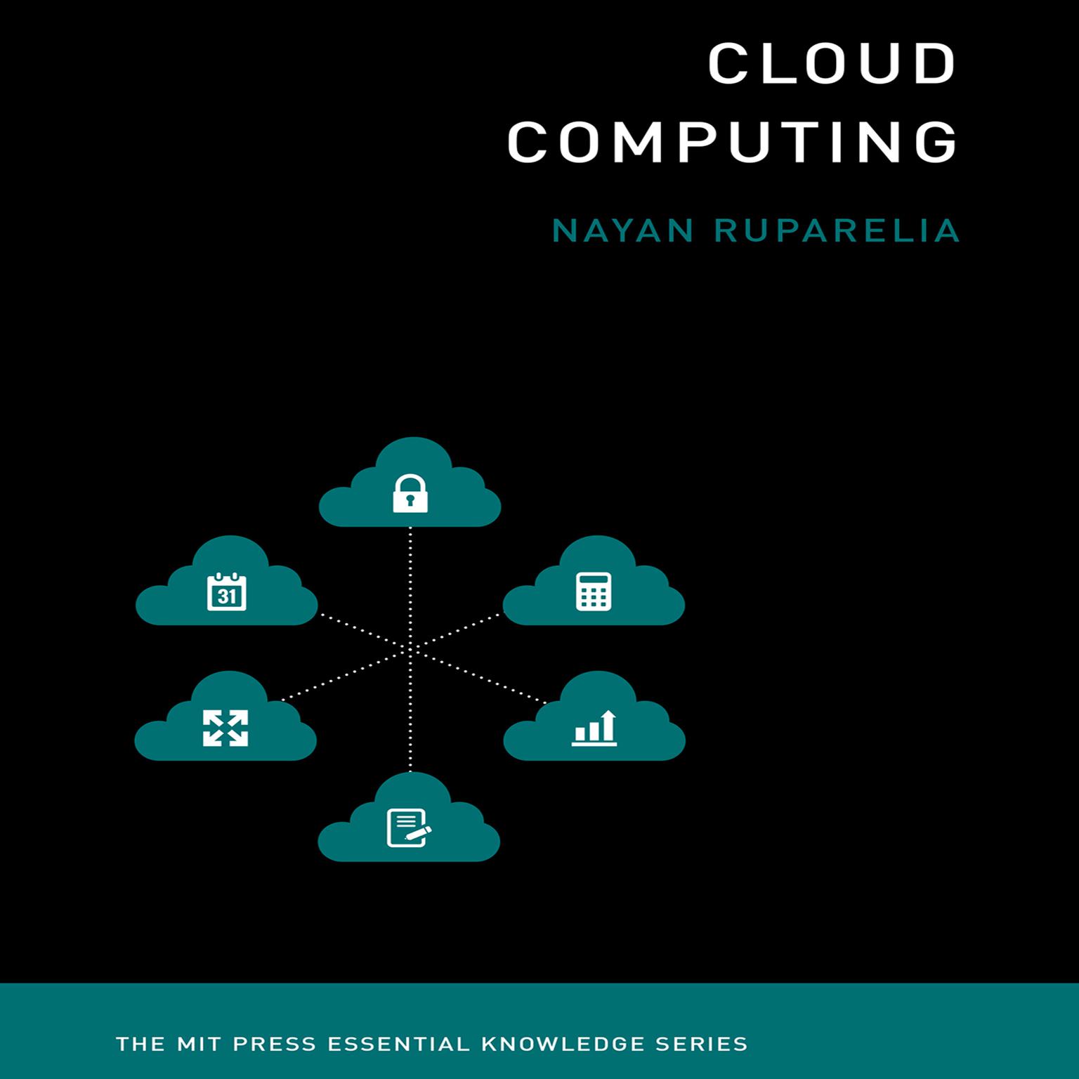 Cloud Computing: The MIT Press Essential Knowledge Series Audiobook, by Nayan B. Ruparelia