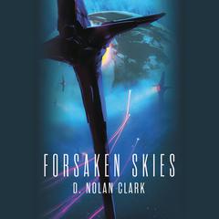 Forsaken Skies Audiobook, by D. Nolan Clark