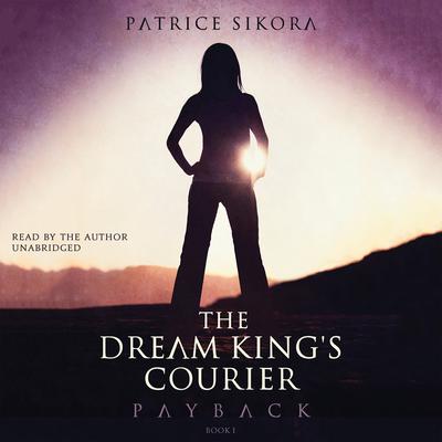 The Dream King’s Courier: Payback Audiobook, by Patrice Sikora
