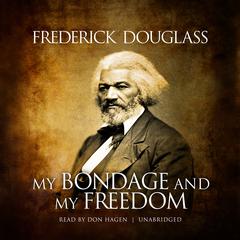 My Bondage and My Freedom Audiobook, by Frederick Douglass
