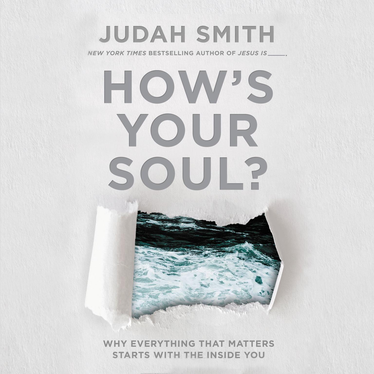 Hows Your Soul?: Why Everything That Matters Starts With The Inside You Audiobook, by Judah Smith