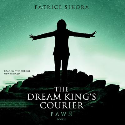 The Dream King’s Courier: Pawn Audiobook, by Patrice Sikora