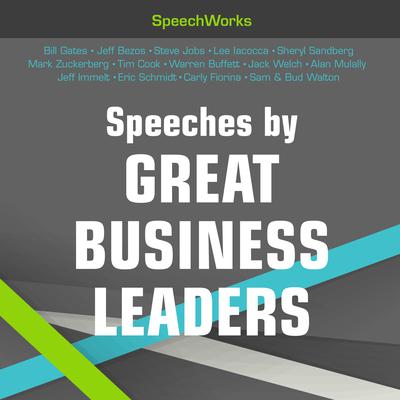Speeches by Great Business Leaders  Audiobook, by SpeechWorks