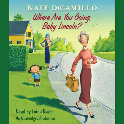 Where Are You Going, Baby Lincoln?: Tales from Deckawoo Drive, Volume Three Audiobook, by Kate DiCamillo