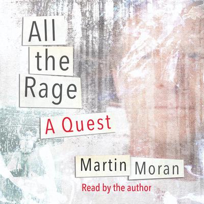All the Rage: A Quest Audiobook, by Martin Moran