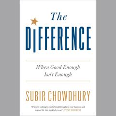 The Difference: When Good Enough Isnt Enough Audiobook, by Subir Chowdhury