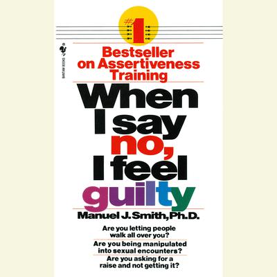 When I Say No, I Feel Guilty Audiobook, by Manuel J. Smith