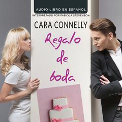 Regalo de boda Audiobook, by Cara Connelly