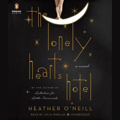 The Lonely Hearts Hotel: A Novel Audiobook, by Heather O'Neill