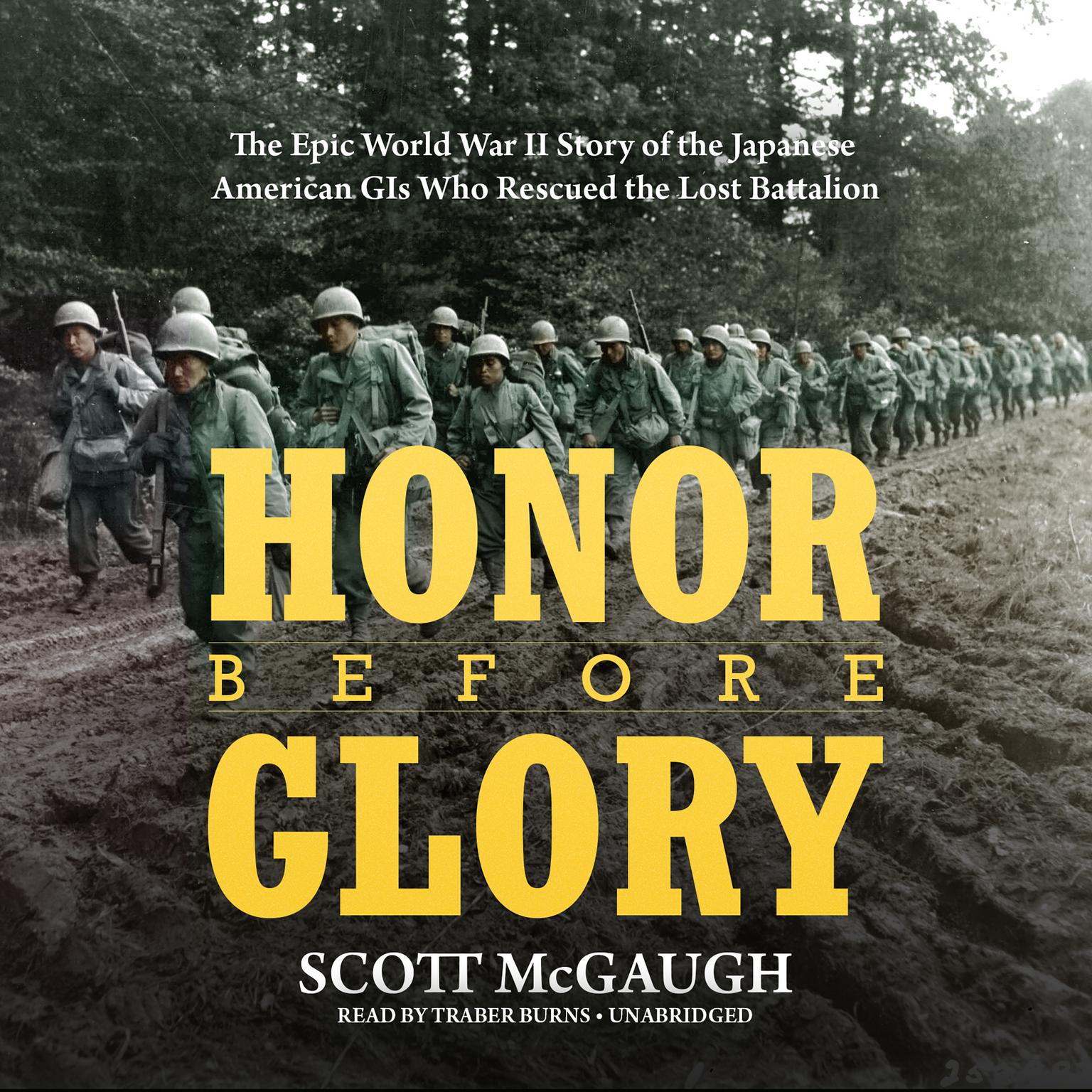Honor before Glory: The Epic World War II Story of the Japanese American GIs Who Rescued the Lost Battalion  Audiobook, by Scott McGaugh