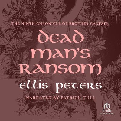 Dead Mans Ransom: A Brother Cadfael Mystery Audiobook, by Ellis Peters