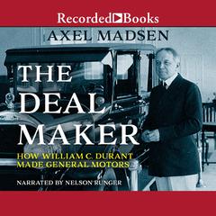 The Deal Maker: How William C. Durant Made General Motors Audiobook, by Axel Madsen