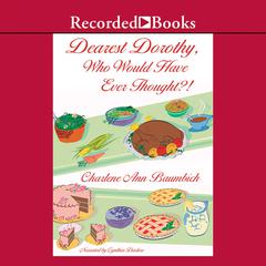 Dearest Dorothy, Who Would Have Ever Thought?! Audiobook, by Charlene Ann Baumbich