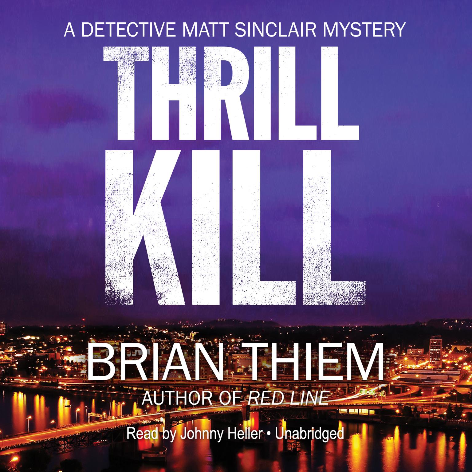 Thrill Kill: A Matt Sinclair Mystery Audiobook, by Brian Thiem