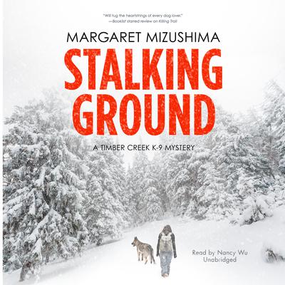 Stalking Ground: A Timber Creek K-9 Mystery Audiobook, by Margaret Mizushima