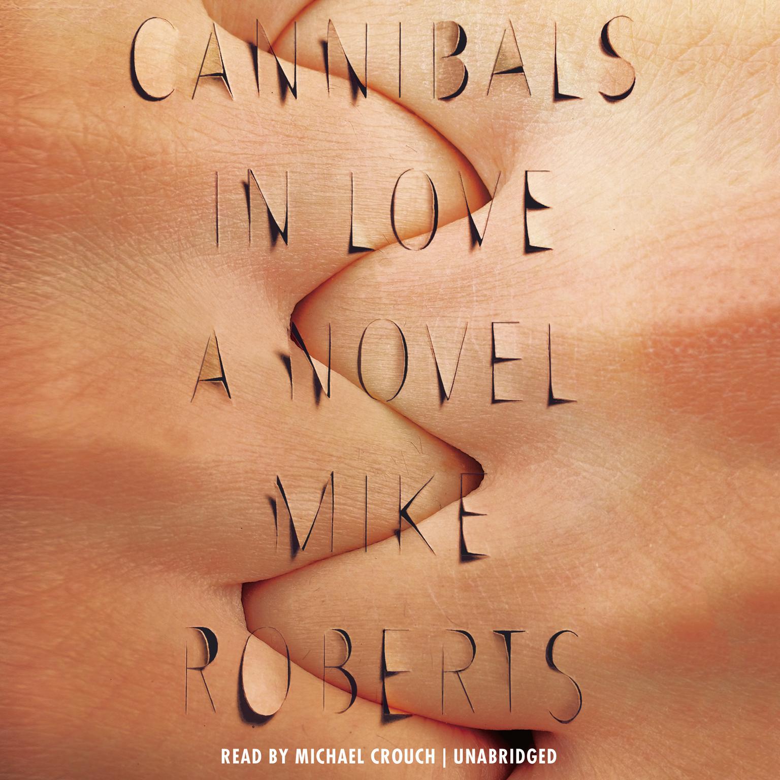 Cannibals in Love Audiobook, by Mike Roberts