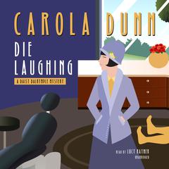 Die Laughing: A Daisy Dalrymple Mystery Audiobook, by Carola Dunn