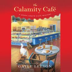 Calamity Cafe, The: A Down South Cafe Mystery Audiobook, by Gayle Leeson