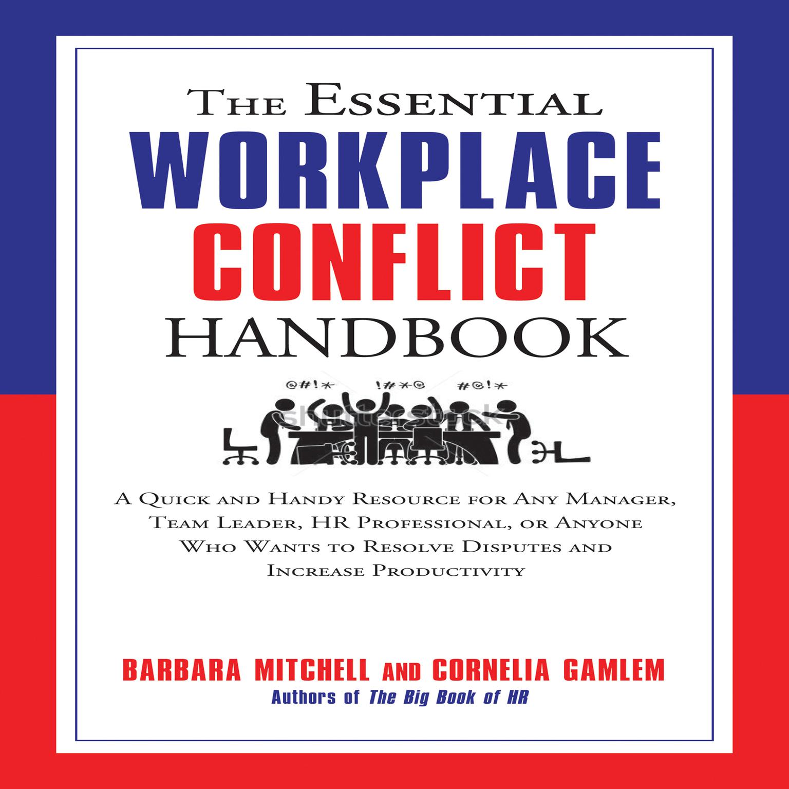 The Essential Workplace Conflict Handbook: A Quick and Handy Resource for Any Manager, Team Leader, HR Professional, Or Anyone Who Wants to Resolve Disputes and Increase Productivity Audiobook, by Barbara Mitchell