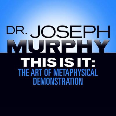 This Is It: The Art of Metaphysical Demonstration Audiobook, by 