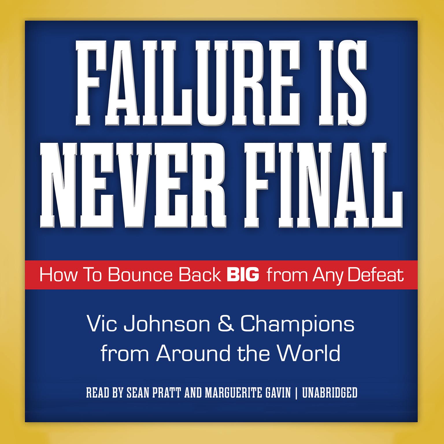 Failure is Never Final: How to Bounce Back Big From Any Defeat Audiobook, by Vic Johnson