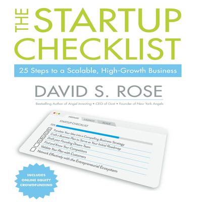 The Startup Checklist: 25 Steps to a Scalable, High-Growth Business Audiobook, by David S. Rose