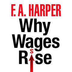 Why Wages Rise Audiobook, by F.A. Harper