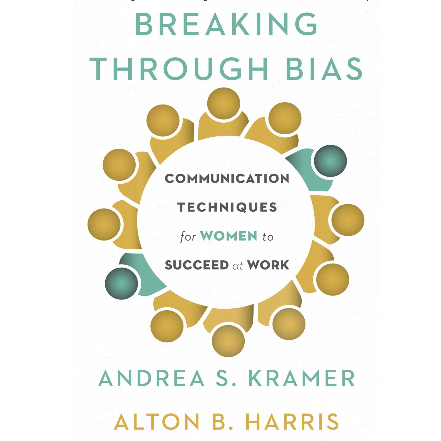 Breaking Through Bias: Communication Techniques for Women to Succeed at Work Audiobook, by Alton B. Harris