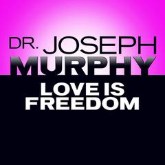 Love Is Freedom Audiobook, by Joseph Murphy