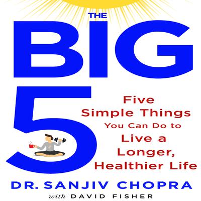 The Big Five: Five Simple Things You Can Do to Live a Longer, Healthier Life Audiobook, by David Fisher