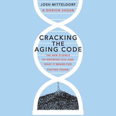 Cracking the Aging Code: The New Science of Growing Old - And What It Means for Staying Young Audiobook, by 