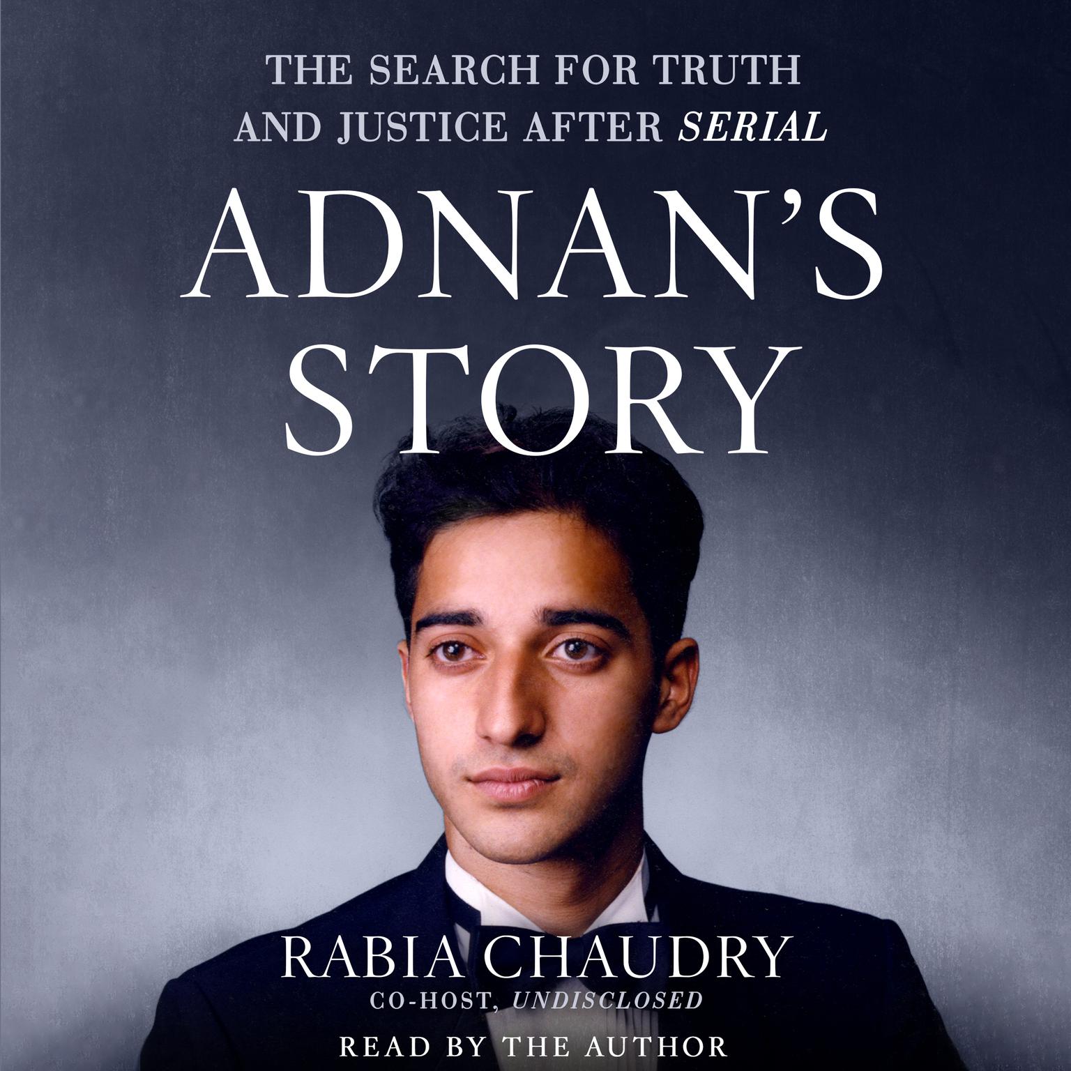 Adnans Story: The Search for Truth and Justice After Serial Audiobook, by Rabia Chaudry