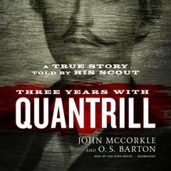 Three Years with Quantrill: A True Story Told by His Scout Audiobook, by John McCorkle