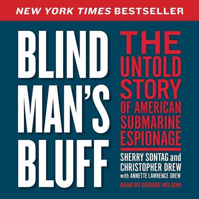 Blind Mans Bluff: The Untold Story of American Submarine Espionage Audiobook, by Sherry Sontag