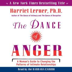 The Dance of Anger: A Womans Guide to Changing the Patterns of Intimate Relationships Audiobook, by Harriet Lerner