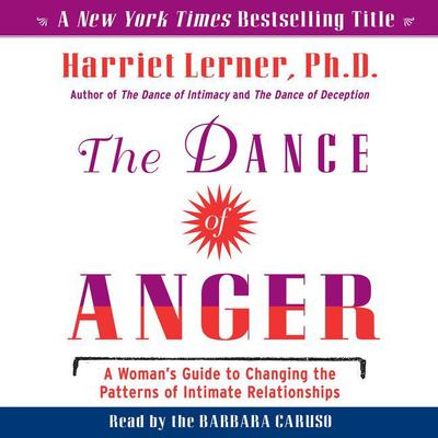 The Dance of Anger: A Woman's Guide to Changing the Patterns of Intimate Relationships Audiobook, by Harriet Lerner