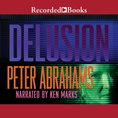 Delusion Audiobook, by Peter Abrahams