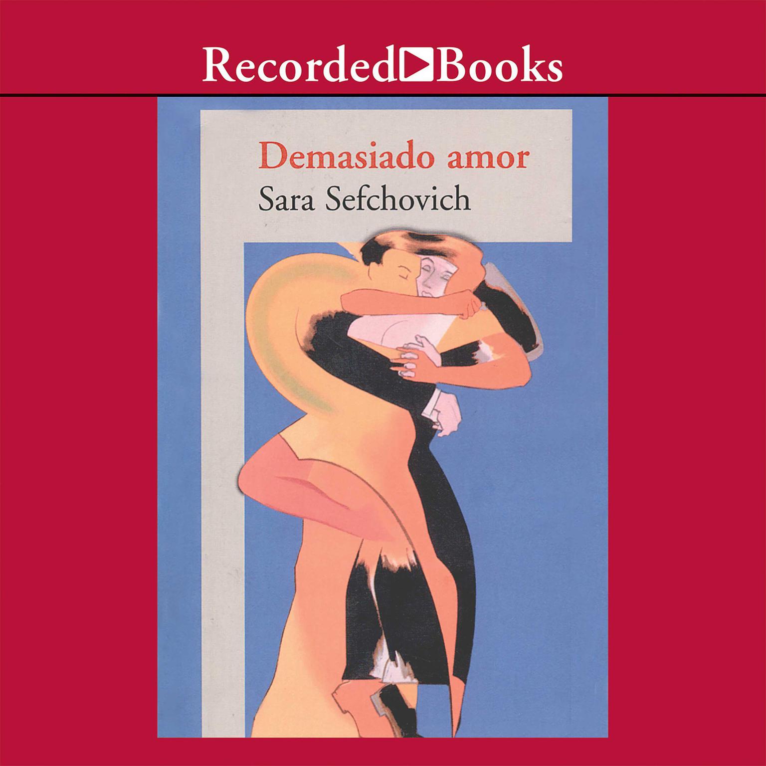 Demasiado Amor ( Too Much Love ) Audiobook, by Sara Sefchovich