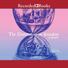 The Destruction of Jerusalem: Excerpts Audiobook, by Josephus
