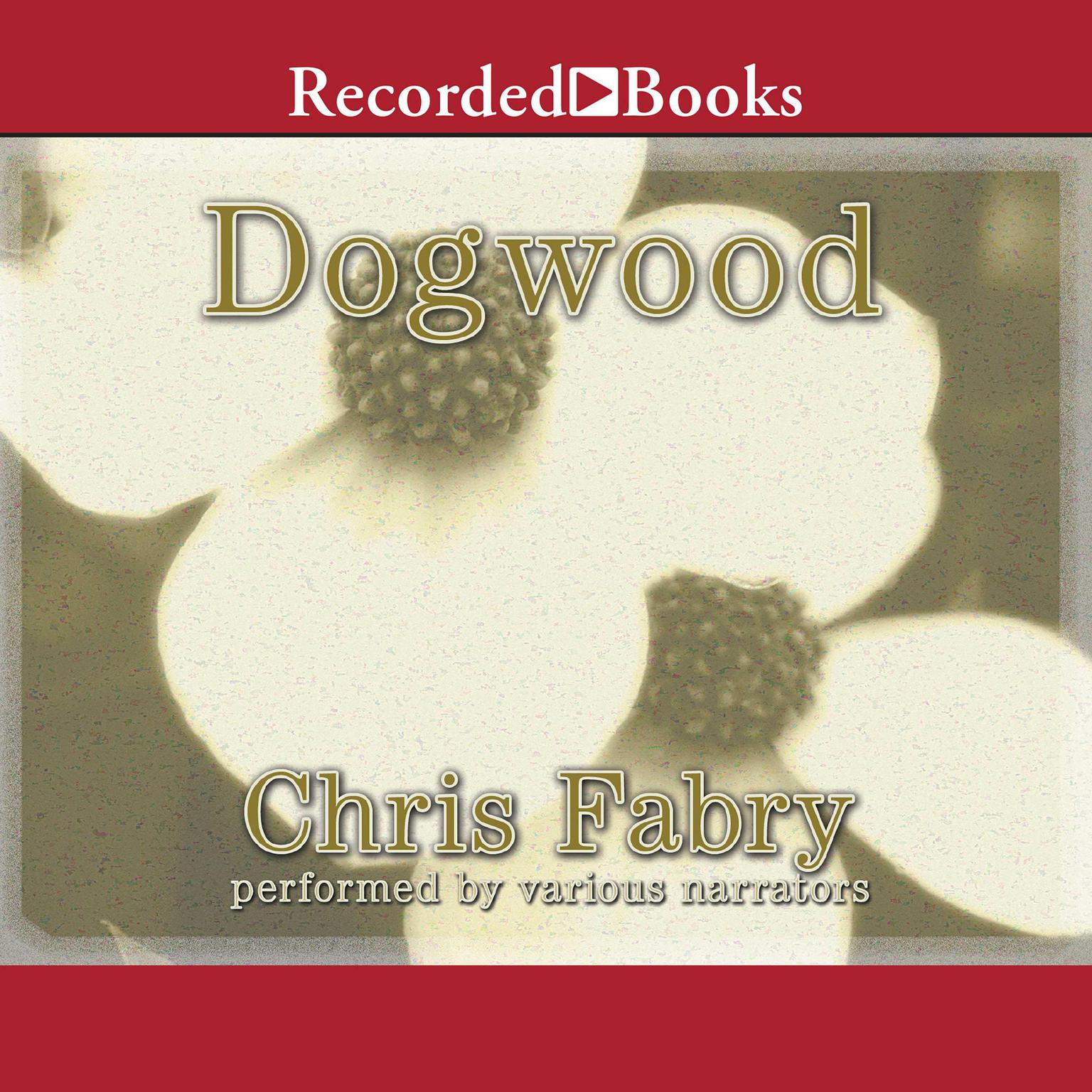 Dogwood Audiobook, by Chris Fabry