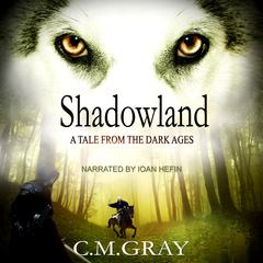 Shadowland Audiobook, by C.M.Gray 
