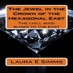 The Jewel in the Crown of the Hexagonal East Audiobook, by Laura Simms