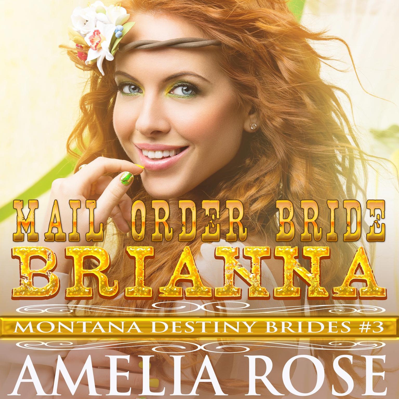Mail Order Bride Brianna: Montana Destiny Brides, Book 3 Audiobook, by Amelia Rose